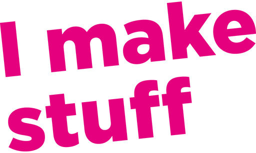 I make stuff